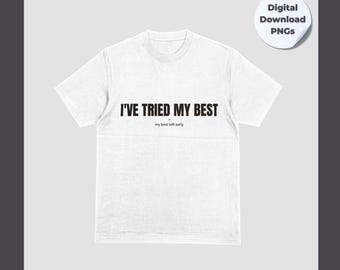 I've tried my best. My best left early — Funny Burnout Typo Design