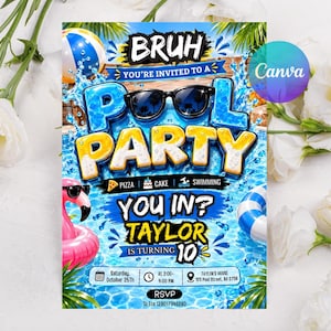 May include: A rectangular pool party invitation flyer featuring blue water graphics, black sunglasses, a pink flamingo float, and a beach ball. Text includes BRUH, YOU'RE INVITED TO A POOL PARTY, PIZZA, CAKE, SWIMMING, YOU IN?, TAYLOR IS TURNING 10, and event details.