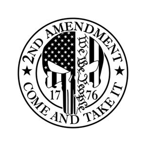 May include: Black and white circular design featuring a skull with an American flag motif. The text reads "2ND AMENDMENT COME AND TAKE IT" and "We the People 1776". Two stars flank the text.
