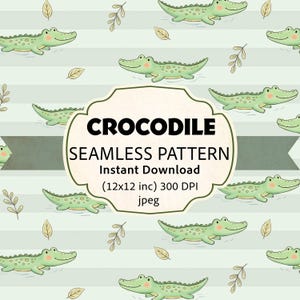 May include: A seamless pattern featuring cartoon crocodiles in light green, with a striped background. The image includes the text "CROCODILE SEAMLESS PATTERN" and "Instant Download". The pattern is 12x12 inches at 300 DPI.