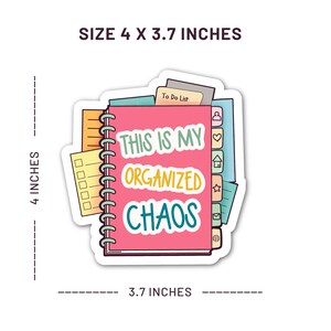 May include: A sticker featuring a pink notebook with the words "THIS IS MY ORGANIZED CHAOS" in white, yellow, and teal. The sticker is 10.16 x 9.4 cm. It includes tabs, a to-do list, and a checklist, perfect for planners and organization.