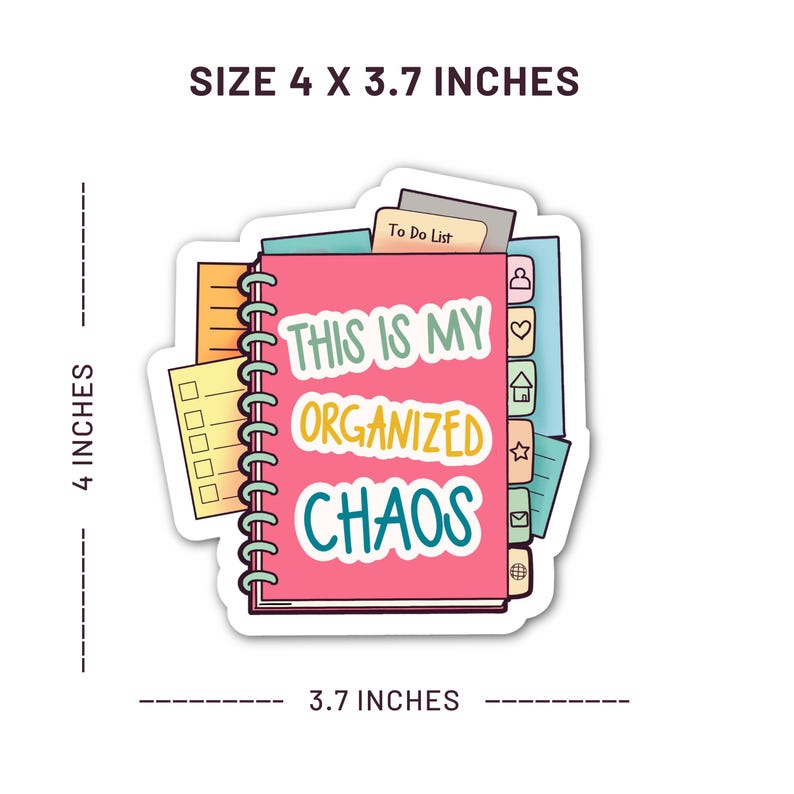 May include: A sticker featuring a pink notebook with the words "THIS IS MY ORGANIZED CHAOS" in white, yellow, and teal. The sticker is 10.16 x 9.4 cm. It includes tabs, a to-do list, and a checklist, perfect for planners and organization.