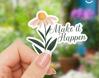 3" Make It Happen Sticker | Motivational Daisy Decal | Vinyl Waterproof | Goal Getter Gift | Journal Accessories | Matte 3x3 in | Made in US