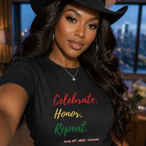 May include: Black t-shirt with the words "Celebrate. Honor. Repeat." in red, yellow, and green, with "June 19th, 1865 - Forever" below. The person is wearing a black cowboy hat and hoop earrings.