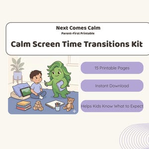 May include: A printable kit titled "Calm Screen Time Transitions Kit" with illustrations of a child and a green character. The kit includes 15 printable pages and is available for instant download. The text says it helps kids know what to expect.