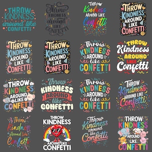 Könnte beinhalten: Eine Sammlung farbenfroher Grafikdesigns mit dem Satz „Throw Kindness Around Like Confetti“. Die Designs verwenden verschiedene Schriftarten, Farben und dekorative Elemente, darunter Herzen, Konfetti und Smileys. Das Gesamtthema ist positiv und erhebend.