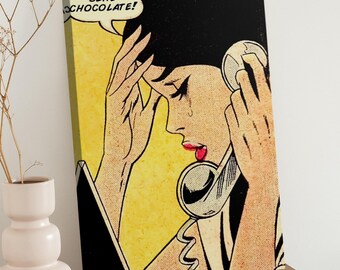 May include: Pop art style canvas print featuring a distressed woman on the phone, with the text "JUST SEND CHOCOLATE!" in a speech bubble. The artwork uses a limited color palette of black, yellow, and red, with bold outlines and a comic book aesthetic.