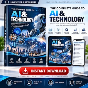 Może przedstawiać: Cyfrowy pakiet produktów zatytułowany The Complete Guide to AI & Technology, zawierający okładkę książki, tablet i smartfon. Grafiki przedstawiają postać robota, panoramę miasta oraz spis treści z 15 rozdziałami.