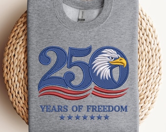 Embroidered 250 Years of Freedom T-Shirt, America 250th Anniversary Sweatshirt, Patriotic Bald Eagle Shirt