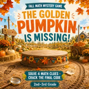 May include: A Fall Math Mystery Game titled The Golden Pumpkin Is Missing! featuring a wooden stage decorated with sunflowers and autumn leaves, a magnifying glass, a clue paper, pumpkins, and text: Solve 4 Math Clues Crack The Final Code 2nd-3rd Grade.