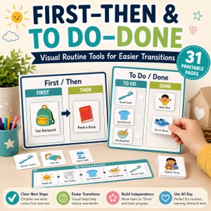 May include: A visual routine tool set featuring First-Then and To Do-Done boards with printable cards. The boards display tasks like Brush Teeth, Get Dressed, and Eat Breakfast. Text includes First-Then & To Do-Done, Visual Routine Tools for Easier Transitions, and 31 Printable Pages. The set includes various activity icons and a My Morning Routine strip.