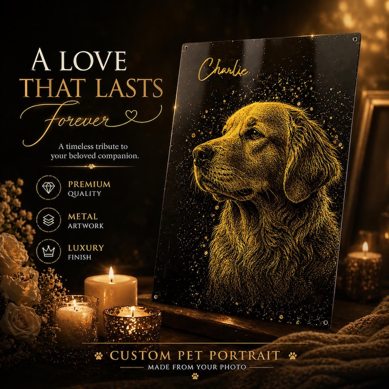 May include: A metal pet portrait of a golden retriever named "Charlie", with gold detailing on a black background. The image includes text that reads "A Love That Lasts Forever" and "Custom Pet Portrait".