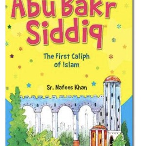 May include: A children's book cover with the title "Abu Bakr Siddiq" in pink letters on a yellow background. The text "The First Caliph of Islam" and the author's name are also visible. An illustration of a building is at the bottom.