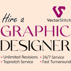 May include: A peach-colored graphic with the text "Hire a Graphic Designer" in black and purple. The VectorStitch logo is in the upper right corner. Additional text includes "Unlimited Revisions," "24/7 Service," "Topnotch Service," and "Fast Turnaround."