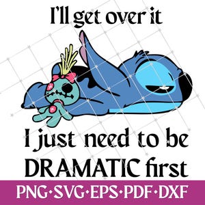 May include: A blue cartoon character with the text "I'll get over it, I just need to be DRAMATIC first." The character is lying down and holding a small doll. The bottom of the image includes the text "PNG SVG EPS PDF DXF".
