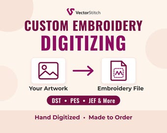 May include: A graphic featuring the text VectorStitch and CUSTOM EMBROIDERY DIGITIZING. It shows an icon of an image labeled Your Artwork pointing to an icon of a file labeled Embroidery File, with text below reading DST, PES, JEF & More.