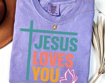Jesus Loves You Comfort Colors T-shirt, Faith Shirt, Bible Verse, Christian Shirt, Jesus 1 John 4,19, Religious, Jesus Is King Tee