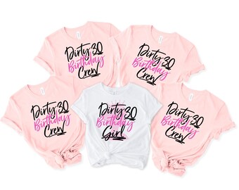Dirty Thirty Crew Shirts, 30th Birthday Girl Shirt, Dirty Thirty Birthday Squad Shirt, Dirty 30 Party Crew, Birthday Squad, Y390