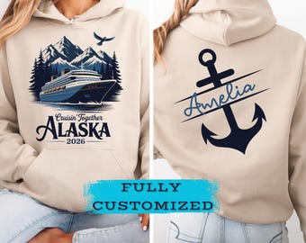 Custom Alaska 2026 Group Trip Hoodie Sweatshirt: Fully Custom Alaska Cruise Shirt Crewneck Gift TR15