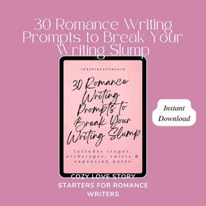 May include: A digital product with the text "30 Romance Writing Prompts to Break Your Writing Slump" on a pink background. The product includes tropes, archetypes, twists, and expansion notes. The words "Instant Download" are also visible.