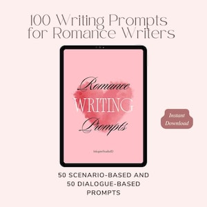 May include: A digital tablet shows a pink screen with the words "Romance Writing Prompts" in a heart-shaped design. The text "100 Writing Prompts for Romance Writers" is at the top. The image also includes the text "Instant Download".
