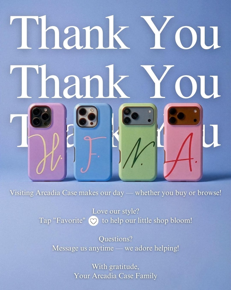 May include: Four colorful phone cases with the letters H, J, N, and A in a cursive font. The cases are lavender, blue, green, and pink. The background is a light blue with the words "Thank You" repeated. Text on the image says "Visiting Arcadia Case makes our day".
