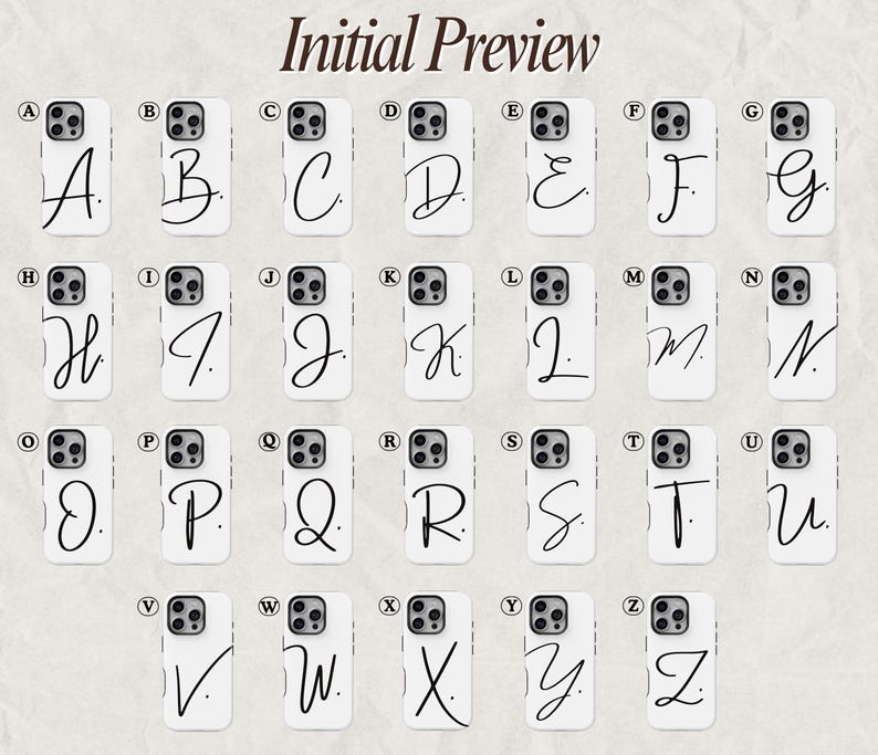May include: White phone cases with a black cursive initial letter from A to Z. The image is labeled "Initial Preview". The cases have a camera cutout and buttons. The background is a light beige color.