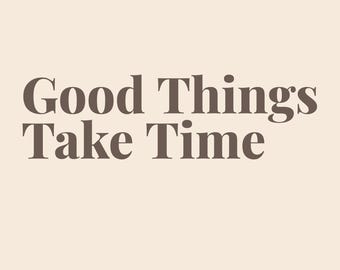 Good Things Take Time Quote Print, Minimalist Beige Typography Poster (Digital Download)