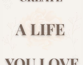 Create Life You Love Floral Quote Print, Neutral Beige Wall Art (Digital Download)