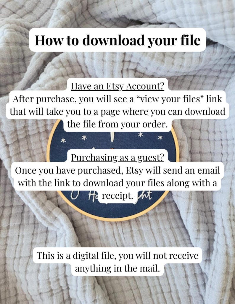 May include: Image with text: "How to download your file." Instructions for downloading a digital file purchased on Etsy. Includes information for Etsy account holders and guest purchasers. The file is not mailed.