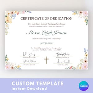 May include: A white certificate of dedication featuring floral illustrations in the corners with pink, yellow, and blue flowers. The text reads Certificate of Dedication, Alexa Leigh James, May 20, 2026, and includes signature lines with a central cross.