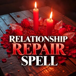 Powerful Relationship Repair Spell, Bring Back Love, Reconciliation Spell, Heal Your Relationship, Love Binding Ritual