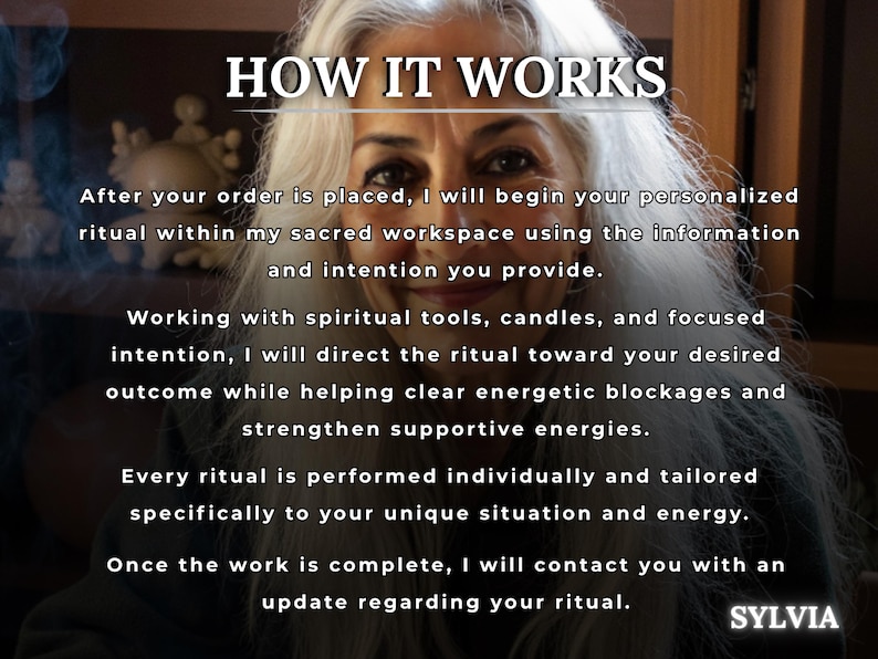 May include: Image with the text "HOW IT WORKS" and a description of a personalized ritual service. The text explains the process, including the use of spiritual tools and focused intention. The name "SYLVIA" is at the bottom.