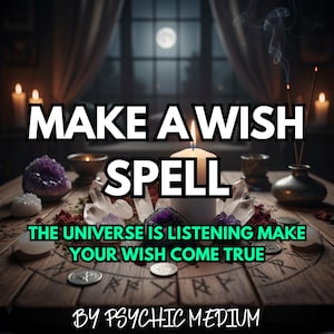 May include: A wooden table with a lit candle, crystals, and incense. The text "MAKE A WISH SPELL" is displayed prominently. Additional text reads "THE UNIVERSE IS LISTENING MAKE YOUR WISH COME TRUE" and "BY PSYCHIC MEDIUM".