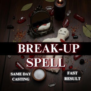 Puede incluir: Una composición de objetos espirituales, incluyendo una muñeca vudú, cristales, un espejo y una vela encendida. El texto "BREAK-UP SPELL" aparece en una pancarta, con las frases "SAME DAY CASTING" y "FAST RESULT."