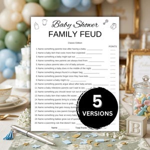 May include: A Baby Shower Family Feud game sheet with fill-in-the-blank questions. The game sheet has a classic edition design with a list of questions and space for answers. A black circle with the text "5 VERSIONS" is on the bottom right.