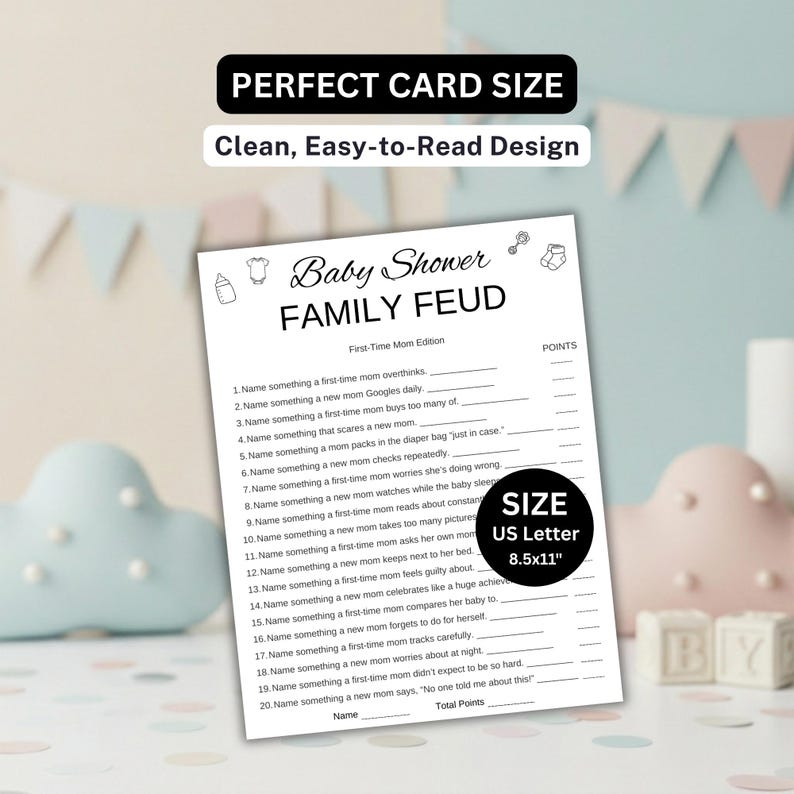 May include: A white Baby Shower Family Feud game card with black text, featuring twenty questions for a first-time mom edition. The card includes a US Letter 8.5x11 inch size label, small baby-themed icons, and blank lines for writing answers and points.