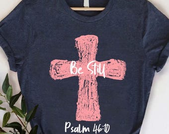 Be Still Quote Christian Shirt, Summer Cross Faith Tee, Heaven Pray Graphic Church Tshirt