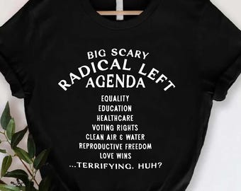 Big Scary Radical Left Agenda Shirt, Social Justice Activist Gift