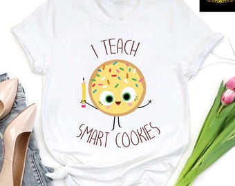I Teach Smart Cookies Shirt, Teacher Gift Tee Back to School Cute Tshirt