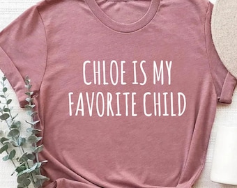 Custom Mom Shirt, Favorite Child Gift