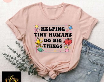 Helping Tiny Humans Shirt, Teacher Gift Tee, Cute Back to School Tshirt