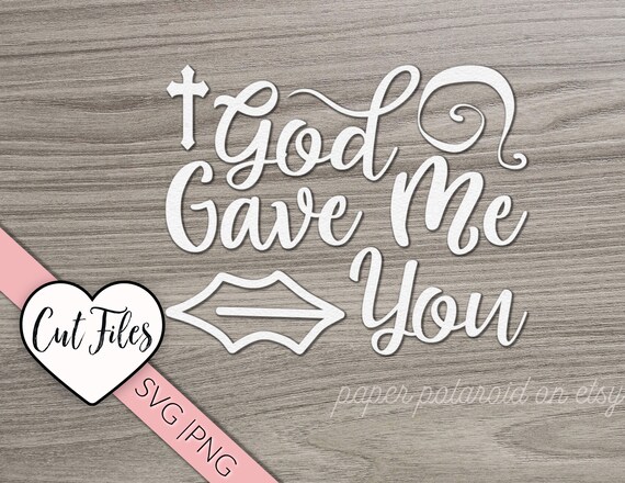 God gave me you SVG PNG Christian,Corinthians 13, Cut files for cricut and Silhouette, Instant Download papercut, bible verse, papercuts Il_570xn