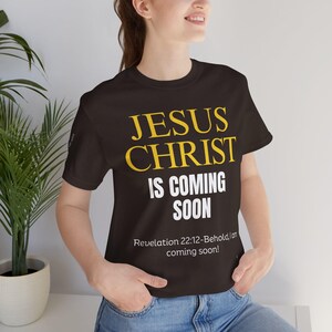 Jesus Christ Is Coming Soon Unisex Tee, Christian T-Shirt, Faith Apparel, Religious Gift, Inspirational Shirt, Summer Outfit