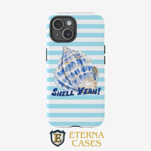 May include: A phone case with a blue and white striped background. A detailed illustration of a seashell is centered on the case, with blue and white coloring. The words "SHELL YEAH!" are written in blue below the seashell.