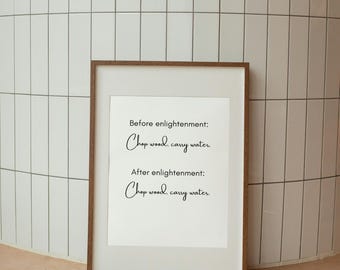 Zen-spreukprint: "Hout hakken, water dragen" inspirerende kunst (digitale download)