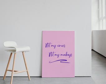 Minimalistische Proverb Art Print, Not My Circus (digitale download)