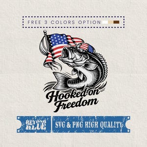 May include: Black and white graphic of a fish wearing a hat with the American flag and holding a flag. The text "Hooked on Freedom" is below the fish. The image also includes the text "FREE 3 COLORS OPTION" and "SVG & PNG HIGH QUALITY."