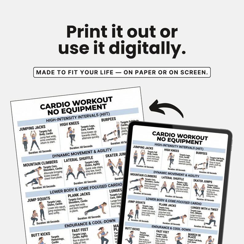 May include: A printable cardio workout chart with no equipment exercises, including jumping jacks, high knees, burpees, and more. The text reads "Print it out or use it digitally." and "Made to fit your life - on paper or on screen."