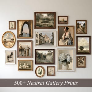 May include: A gallery wall arrangement featuring various framed art prints in neutral tones, including landscapes, a portrait, floral arrangements, and architectural scenes, with the text 500+ Neutral Gallery Prints displayed at the bottom.